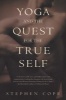 Yoga and the Quest for the True Self (Paperback) - Stephen Cope Photo