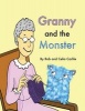 Granny and the Monster - Not All Monsters Are Big. Not All Monsters Are Scary. This One Is Very Small, Very Friendly, and Has a Magical Talent That One Little Boy's Granny Simply Loves. This Charming Story Will Delight Three to Seven Year Olds and Their G Photo