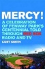 Mercy! - A Celebration of Fenway Park's Centennial Told Through Red Sox Radio and TV (Hardcover, New) - Curt Smith Photo