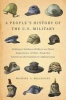 A People's History of the U.S. Military - Ordinary Soldiers Reflect on Their Experience of War, from the American Revolution to Afghanistan (Paperback) - Michael Bellesiles Photo