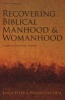 Recovering Biblical Manhood & Womanhood - A Reponse To Evangelical Feminism (Paperback) - John Piper Photo