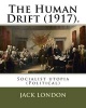 The Human Drift (1917). by - : Socialist Utopia (Political) (Paperback) - Jack London Photo