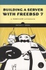 Building a Server with FreeBSD 7 - A Modular Approach (Paperback) - Bryan J Hong Photo