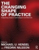 The Changing Shape of Practice - Integrating Research and Design in Architecture (Paperback) - Michael U Hensel Photo