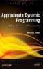 Approximate Dynamic Programming - Solving the Curses of Dimensionality (Hardcover, 2nd Revised edition) - Warren B Powell Photo