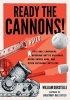 Ready the Cannons! - Build Wiffle Ball Launchers, Beverage Bottle Bazookas, Hydro Swivel Guns, and Other Artisanal Artillery (Paperback) - William Gurstelle Photo