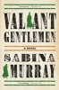 Valiant Gentlemen (Hardcover) - Sabina Murray Photo