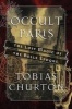 Occult Paris - The Lost Magic of the Belle Epoque (Hardcover) - Tobias Churton Photo