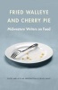 Fried Walleye and Cherry Pie - Midwestern Writers on Food (Paperback) - Peggy Wolff Photo