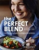 Perfect Blend - 100 Recipes to Energize and Revitalize (Paperback) - Tess Masters Photo