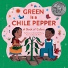 Green Is a Chile Pepper - A Book of Colors (Paperback) - Roseanne Greenfield Thong Photo