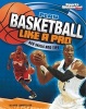 Play Basketball Like a Pro - Key Skills and Tips (Paperback) - Nate LeBoutillier Photo