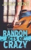 Random Acts of Crazy (Paperback) - Julia Kent Photo