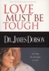 Love Must Be Tough - New Hope for Marriages in Crisis (Paperback) - James C Dobson Photo