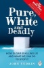 Pure, White and Deadly - How Sugar is Killing Us and What We Can Do to Stop it (Paperback, New) - John Yudkin Photo