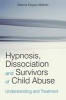 Hypnosis, Dissociation and Survivors of Child Abuse - Understanding and Treatment (Paperback) - Marcia Degun Mather Photo