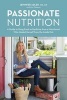 Passionate Nutrition - A Guide to Using Food as Medicine from a Nutritionist Who Healed Herself from the Inside Out (Hardcover) - Jennifer Adler Photo