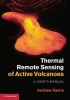 Thermal Remote Sensing of Active Volcanoes - A User's Manual (Hardcover, New) - Robert Wright Photo