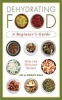 Dehydrating Food - A Beginner's Guide (Paperback) - Jay Bills Photo