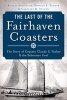 The Last of the Fairhaven Coasters - The Story of Captain Claude S. Tucker and the Schooner Coral (Paperback) - Robert Demanche Photo