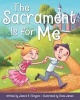 The Sacrament Is for Me (Hardcover) - Jessica B Ellingson Photo