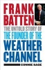 Frank Batten - The Untold Story of the Founder of the Weather Channel (Hardcover, New) - Connie M Sage Photo