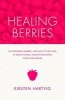 Healing Berries - 50 Wonderful Berries, and How to Use Them in Healthgiving Foods and Drinks (Paperback) - Kirsten Hartvig Photo