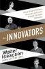 The Innovators - How a Group of Inventors, Hackers, Geniuses and Geeks Created the Digital Revolution (Paperback) - Walter Isaacson Photo