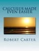 Calculus Made Even Easier - An Infinitesimal Differential Approach (Paperback) - Robert R Carter Photo