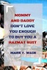 Mommy and Daddy Don't Love You Enough to Buy You a Hazmat Suit (Paperback) - Mark Twain Photo