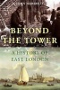 Beyond the Tower - A History of East London (Hardcover, New) - John Marriott Photo