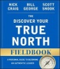 The Discover Your True North Fieldbook - A Personal Guide to Finding Your Authentic Leadership (Paperback, Revised edition) - Bill George Photo