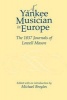 Yankee Musician in Europe - The 1837 Journals of  (Paperback) - Lowell Mason Photo