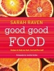 Good Good Food - Recipes to Help You Look, Feel and Live Well (Hardcover) - Sarah Raven Photo