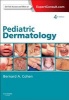 Pediatric Dermatology (Hardcover, 4th Revised edition) - Bernard A Cohen Photo