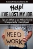 Help! I?ve Lost My Job - Tips on What to Do When You're Unexpectedly Unemployed (Paperback) - Richard G Lowe Jr Photo