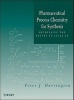 Pharmaceutical Process Chemistry for Synthesis - Rethinking the Routes to Scale-Up (Hardcover) - Peter J Harrington Photo