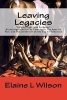 Leaving Legacies - Shining Light Into Darkness Michelangelo Merisi Da Caravaggio, the Apostle Paul, and the Conversion on the Way to Damascus (Paperback) - Elaine L Wilson Photo