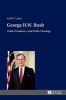 George H.W. Bush - Faith, Presidency, and Public Theology (Hardcover, 1st New edition) - Kjell Olof Urban Lejon Photo