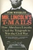 Mr. Lincoln's T-mails - How Abraham Lincoln Used the Telegraph to Win the Civil War (Paperback) - Tom Wheeler Photo