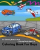 Coloring Book for Boys - Car Coloring Book for Kids: Coloring Books Ages 4-8: Coloring Book of Trucks, Ship, Plane, Train, Helicopter, Balloon, Motorcycle and Tractor for Kids (Paperback) - Amanda Solano Photo