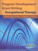 Program Development and Grant Writing in Occupational Therapy - Making the Connection (Paperback) - Joy D Doll Photo