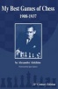 My Best Games of Chess - 1908-1937 (Paperback, 21st) - Alexander Alekhine Photo