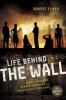 Life Behind the Wall - Candy Bombers, Beetle Bunker, and Smuggler's Treasure (Paperback, Revised edition) - Robert Elmer Photo