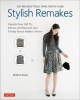 Stylish Remakes - Upcycle Your Old T&#39;s, Sweats and Flannels into Trendy Street Fashion Pieces (Paperback) - Violette Room Photo