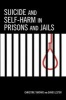 Suicide and Self-harm in Prisons and Jails (Paperback) - Christine Tartaro Photo