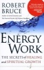 Energy Work - The Secrets of Healing and Spiritual Growth (Paperback, Revised) - Robert Bruce Photo