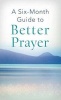 A Six-Month Guide to Better Prayer (Paperback) - Compiled by Barbour Staff Photo