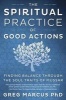 Spiritual Practice of Good Actions - Finding Balance Through the Soul Traits of Mussar (Paperback) - Greg Marcus Photo