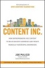 Content Inc - How Entrepreneurs Use Content to Build Massive Audiences and Create Radically Successful Businesses (Hardcover) - Joe Pulizzi Photo